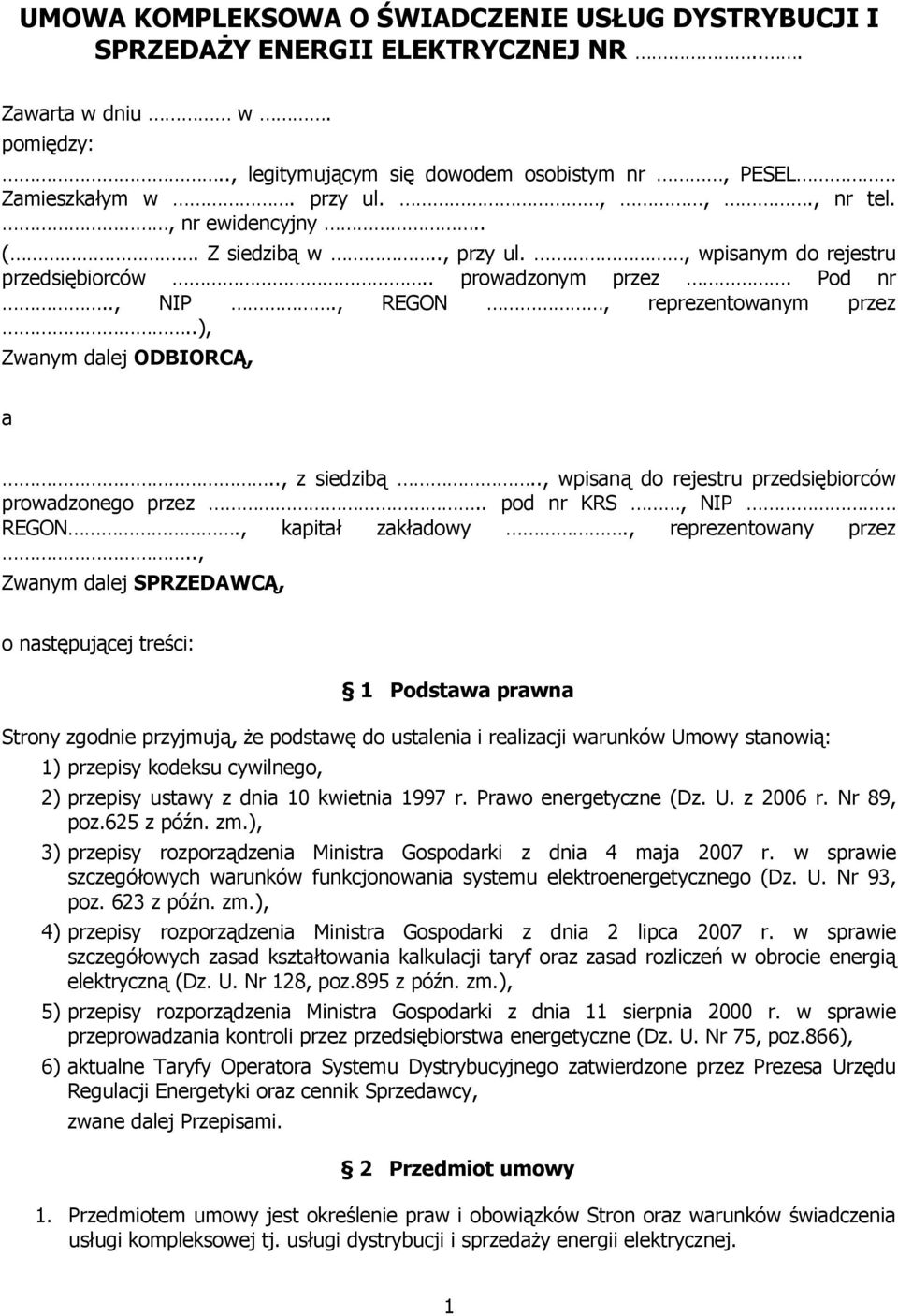 ., z siedzibą.., wpisaną do rejestru przedsiębiorców prowadzonego przez.. pod nr KRS, NIP REGON., kapitał zakładowy., reprezentowany przez.