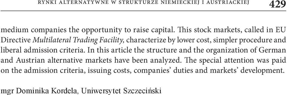 admission criteria. In this article the structure and the organization of German and Austrian alternative markets have been analyzed.