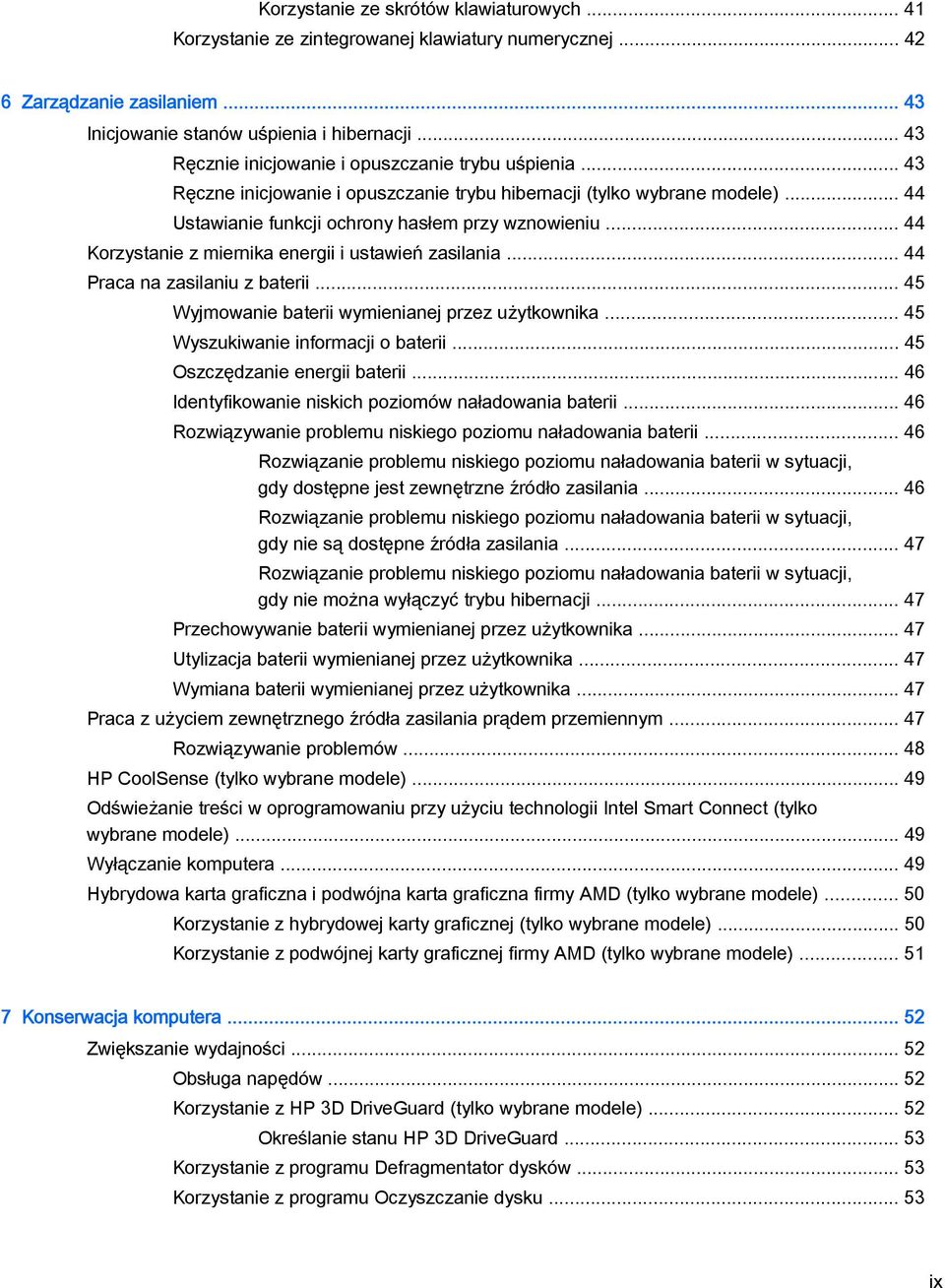 .. 44 Korzystanie z miernika energii i ustawień zasilania... 44 Praca na zasilaniu z baterii... 45 Wyjmowanie baterii wymienianej przez użytkownika... 45 Wyszukiwanie informacji o baterii.