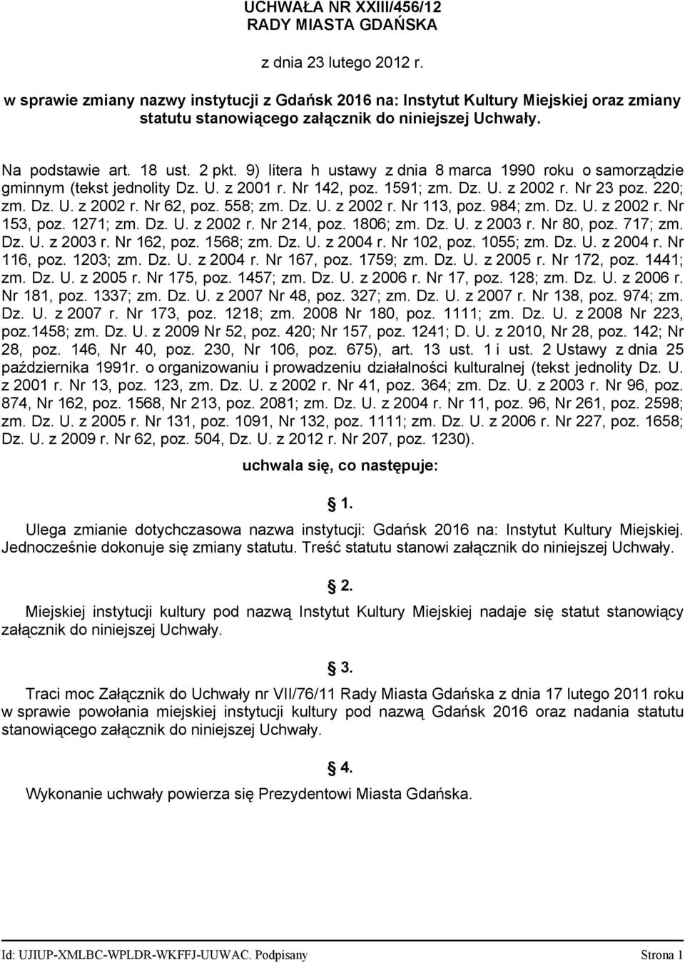 9) litera h ustawy z dnia 8 marca 1990 roku o samorządzie gminnym (tekst jednolity Dz. U. z 2001 r. Nr 142, poz. 1591; zm. Dz. U. z 2002 r. Nr 23 poz. 220; zm. Dz. U. z 2002 r. Nr 62, poz. 558; zm.