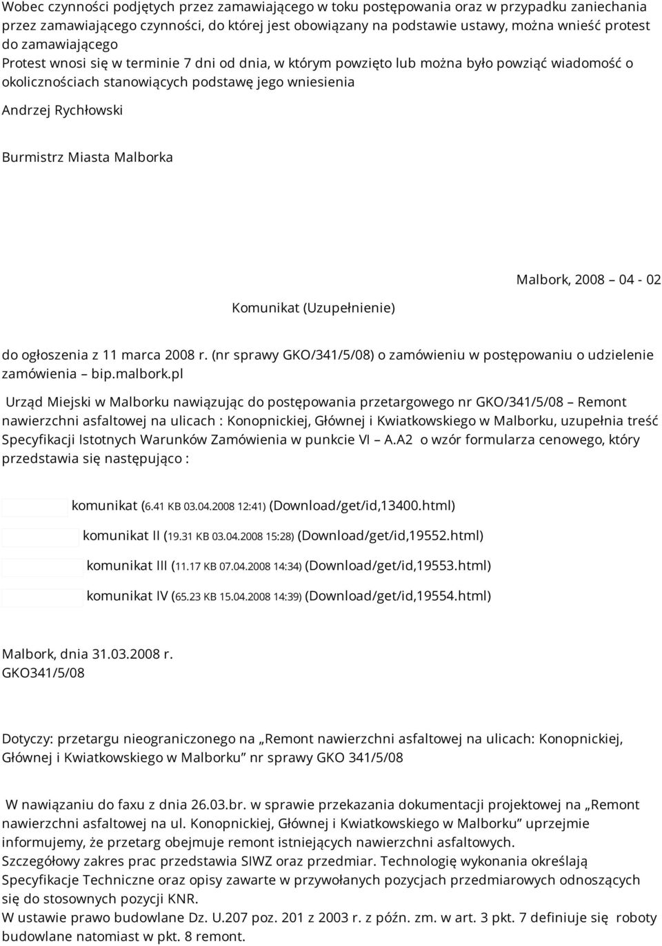 Miasta Malborka Komunikat (Uzupełnienie) Malbork, 2008 04-02 do ogłoszenia z 11 marca 2008 r. (nr sprawy GKO/341/5/08) o zamówieniu w postępowaniu o udzielenie zamówienia bip.malbork.
