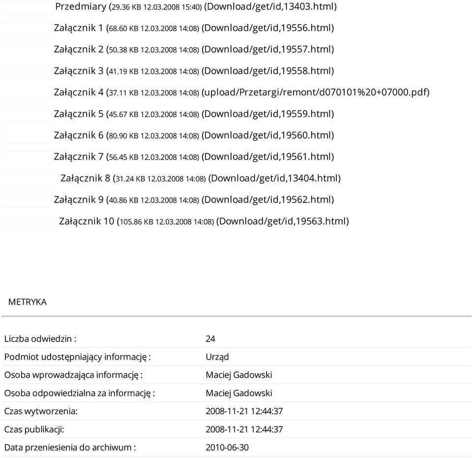 html) Załącznik 6 (80.90 KB 12.03.2008 14:08) (Download/get/id,19560.html) Załącznik 7 (56.45 KB 12.03.2008 14:08) (Download/get/id,19561.html) Załącznik 8 (31.24 KB 12.03.2008 14:08) (Download/get/id,13404.