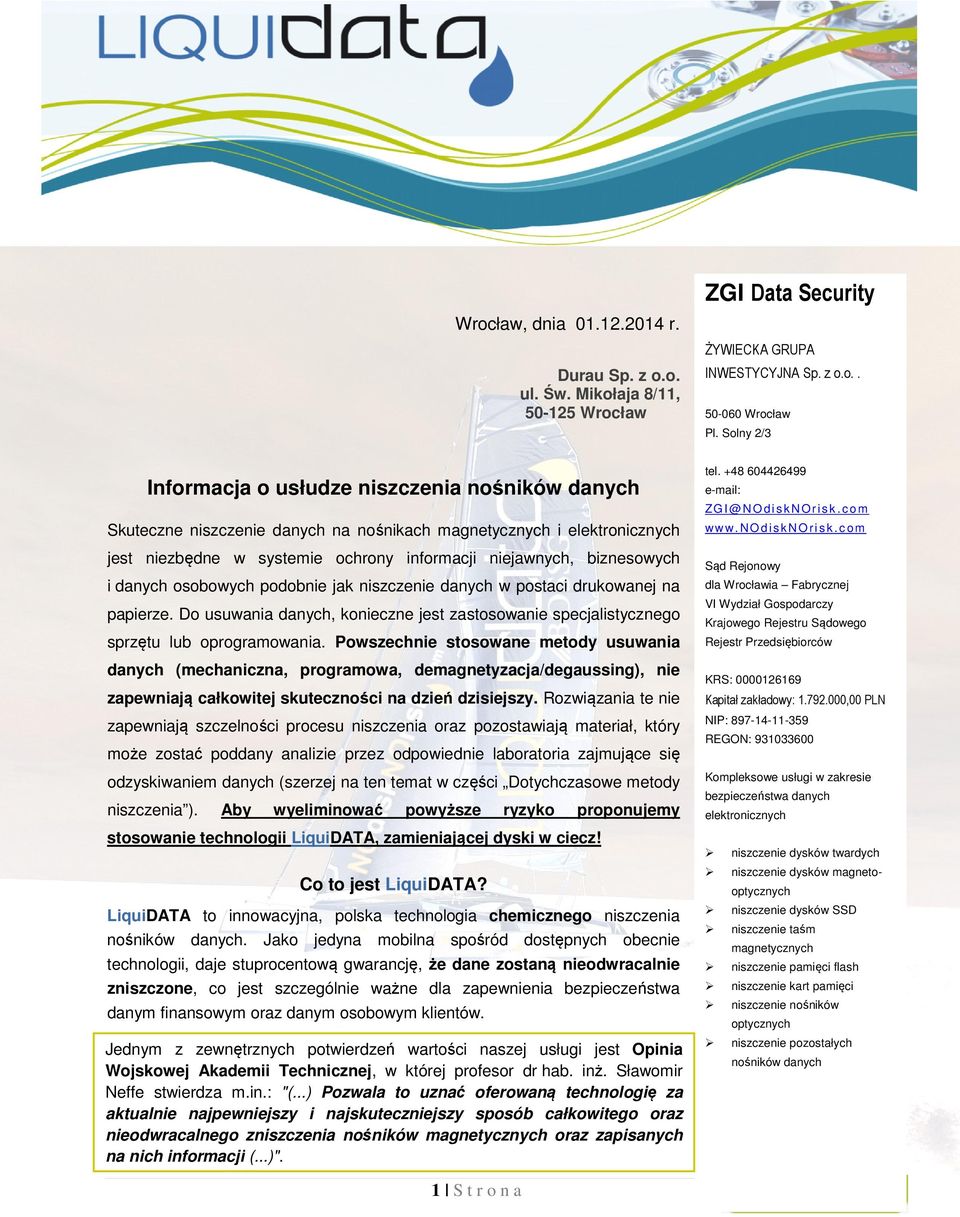 i danych osobowych podobnie jak niszczenie danych w postaci drukowanej na papierze. Do usuwania danych, konieczne jest zastosowanie specjalistycznego sprzętu lub oprogramowania.