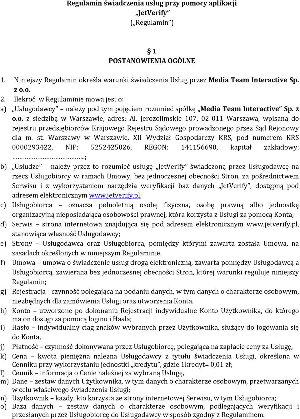 Jerozolimskie 107, 02-011 Warszawa, wpisaną do rejestru przedsiębiorców Krajowego Rejestru Sądowego prowadzonego przez Sąd Rejonowy dla m. st.