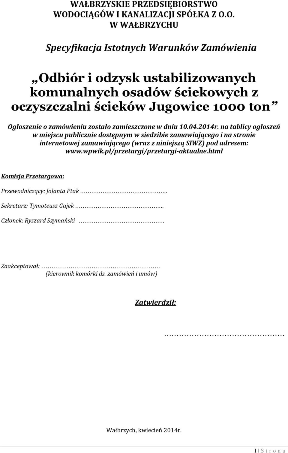 ścieków Jugowice 1000 ton Ogłoszenie o zamówieniu zostało zamieszczone w dniu 10.04.2014r.