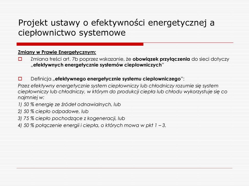 ciepłowniczego : Przez efektywny energetycznie system ciepłowniczy lub chłodniczy rozumie się system ciepłowniczy lub chłodniczy, w którym do produkcji ciepła lub