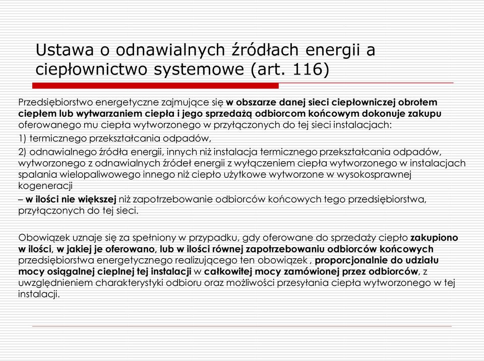 wytworzonego w przyłączonych do tej sieci instalacjach: 1) termicznego przekształcania odpadów, 2) odnawialnego źródła energii, innych niż instalacja termicznego przekształcania odpadów, wytworzonego