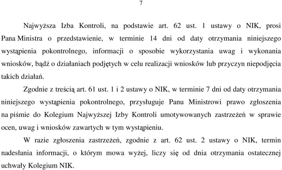 działaniach podjętych w celu realizacji wniosków lub przyczyn niepodjęcia takich działań. Zgodnie z treścią art. 61 ust.