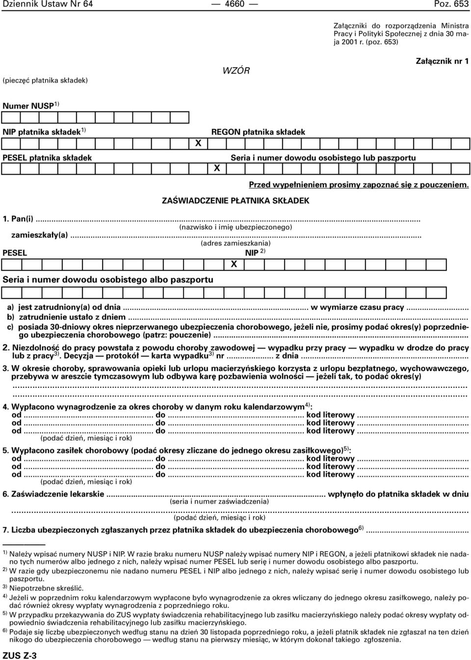 nieniem prosimy zapoznaç si z pouczeniem. ZAÂWIADCZENIE P ATNIKA SK ADEK 1. Pan(i)... (nazwisko i imi ubezpieczonego) zamieszka y(a)... (adres zamieszkania) PESEL NIP 2) a) jest zatrudniony(a) od dnia.