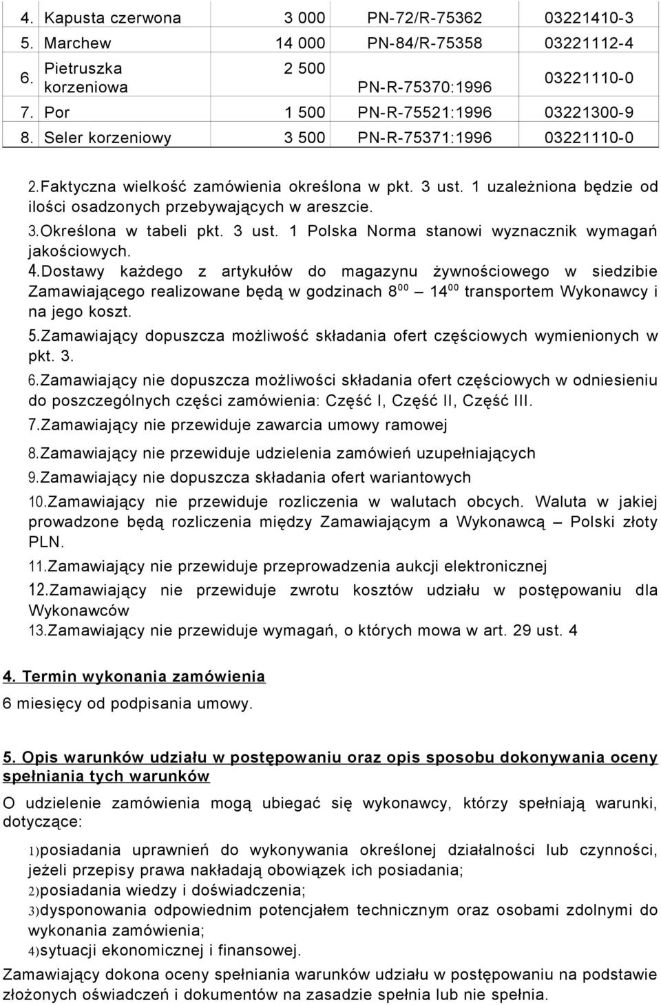 3 ust. 1 Polska Norma stanowi wyznacznik wymagań jakościowych. 4.