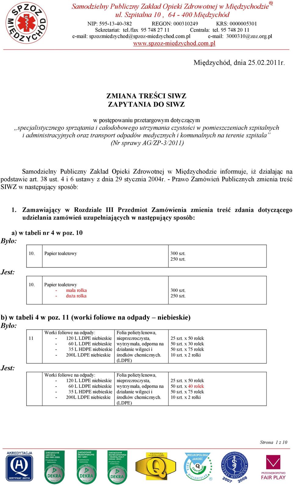 ZMIANA TREŚCI SIWZ ZAPYTANIA DO SIWZ w postępowaniu przetargowym dotyczącym specjalistycznego sprzątania i całodobowego utrzymania czystości w pomieszczeniach szpitalnych i administracyjnych oraz