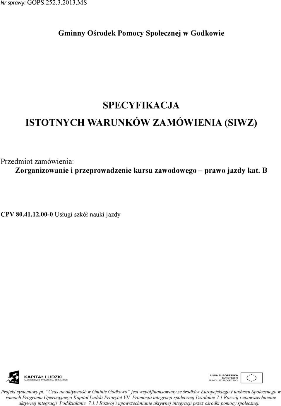 ISTOTNYCH WARUNKÓW ZAMÓWIENIA (SIWZ) Przedmiot zamówienia: