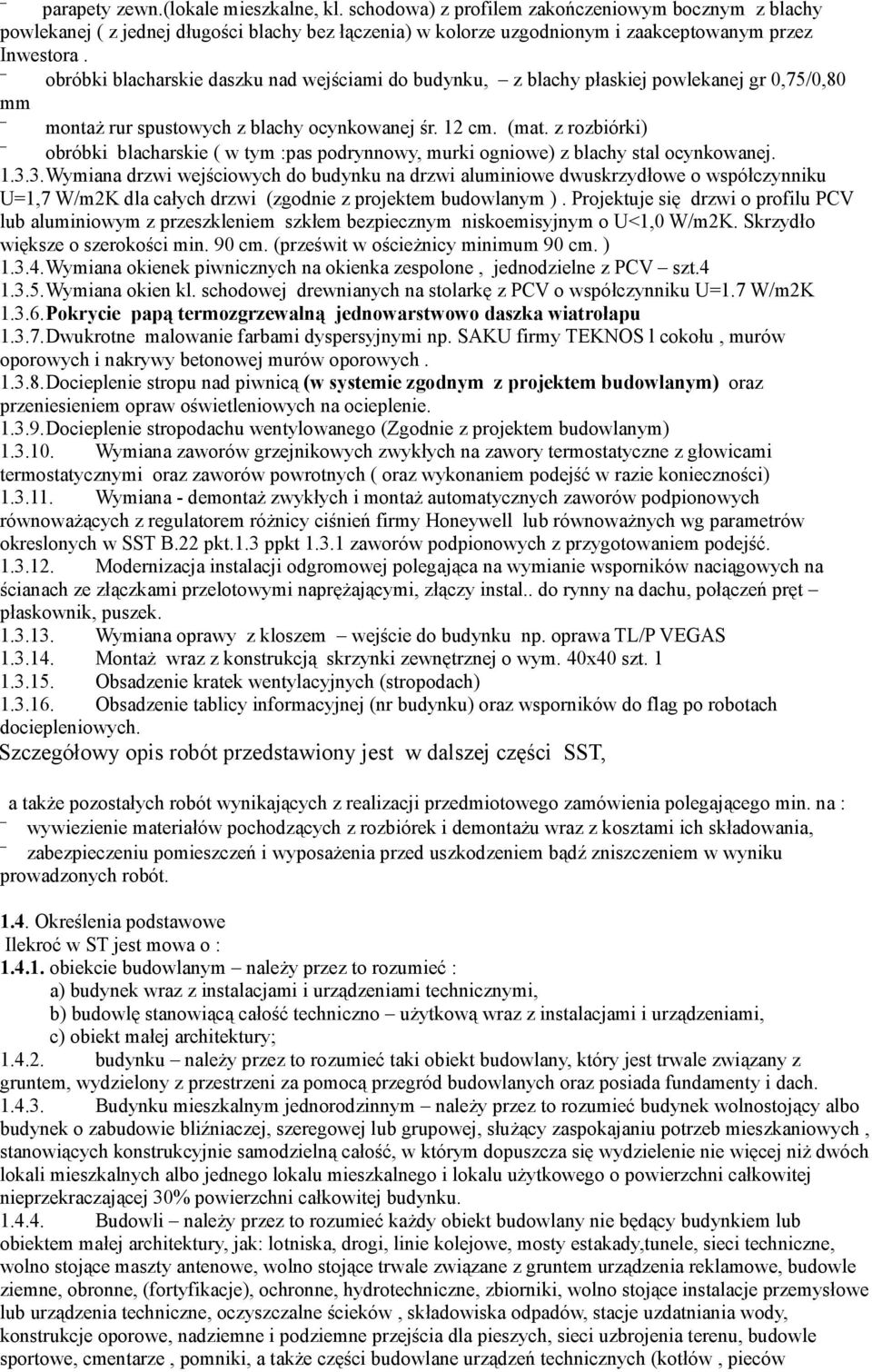 z rozbiórki) obróbki blacharskie ( w tym :pas podrynnowy, murki ogniowe) z blachy stal ocynkowanej. 1.3.