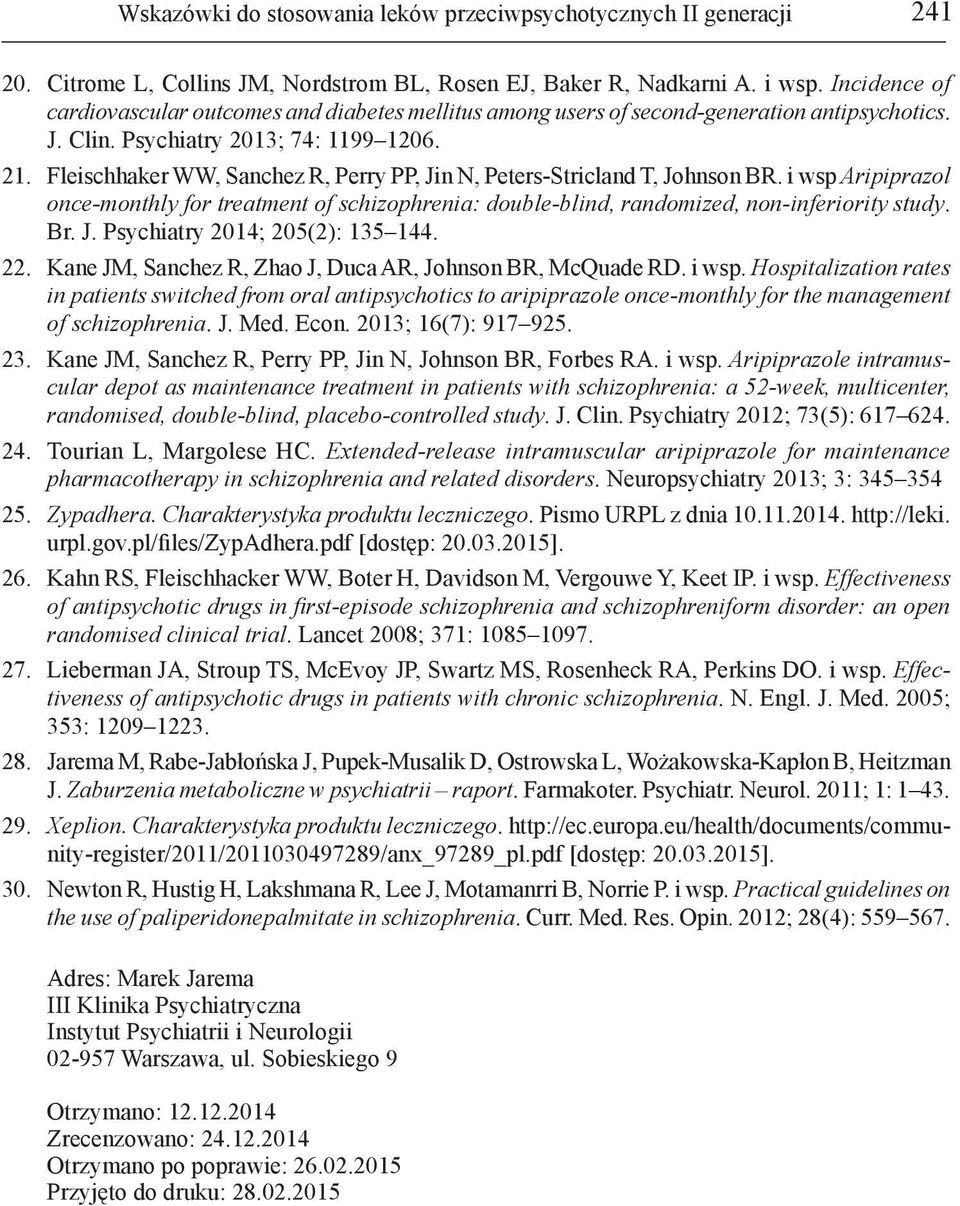 Fleischhaker WW, Sanchez R, Perry PP, Jin N, Peters-Stricland T, Johnson BR. i wsp Aripiprazol once-monthly for treatment of schizophrenia: double-blind, randomized, non-inferiority study. Br. J. Psychiatry 2014; 205(2): 135 144.