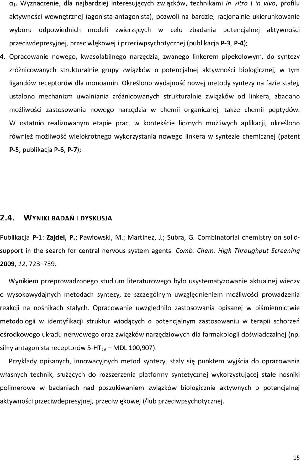 Opracowanie nowego, kwasolabilnego narzędzia, zwanego linkerem pipekolowym, do syntezy zróżnicowanych strukturalnie grupy związków o potencjalnej aktywności biologicznej, w tym ligandów receptorów