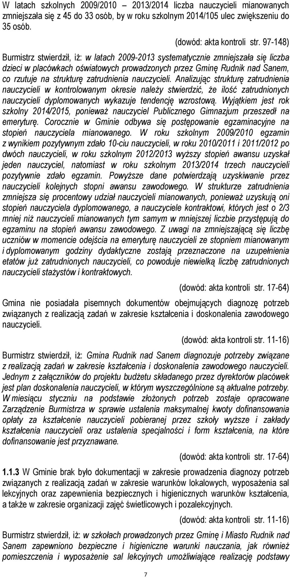 zatrudnienia nauczycieli. Analizując strukturę zatrudnienia nauczycieli w kontrolowanym okresie należy stwierdzić, że ilość zatrudnionych nauczycieli dyplomowanych wykazuje tendencję wzrostową.