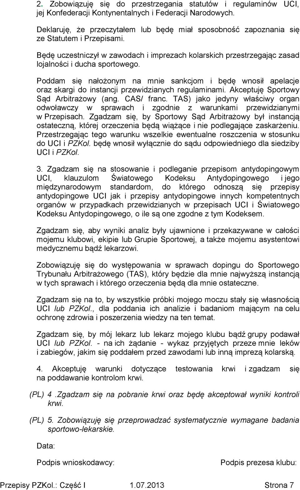 Poddam się nałożonym na mnie sankcjom i będę wnosił apelacje oraz skargi do instancji przewidzianych regulaminami. Akceptuję Sportowy Sąd Arbitrażowy (ang. CAS/ franc.