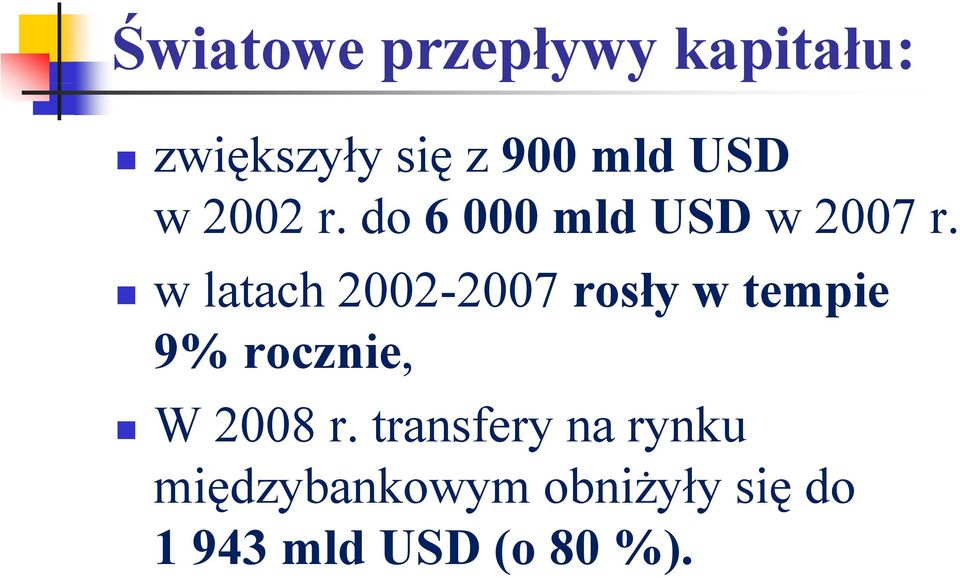 w latach 2002-2007 2007 rosły ł w tempie 9% rocznie, W 2008