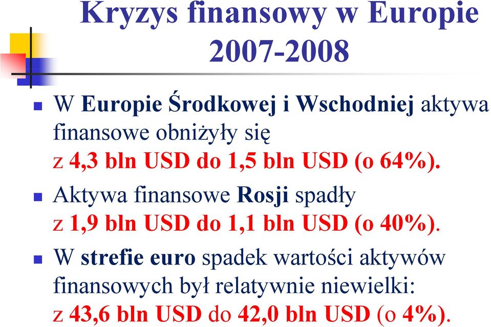 Aktywa finansowe Rosji spadły z 19bl 1,9 bln USD do 11bl 1,1 bln USD (o 40%).