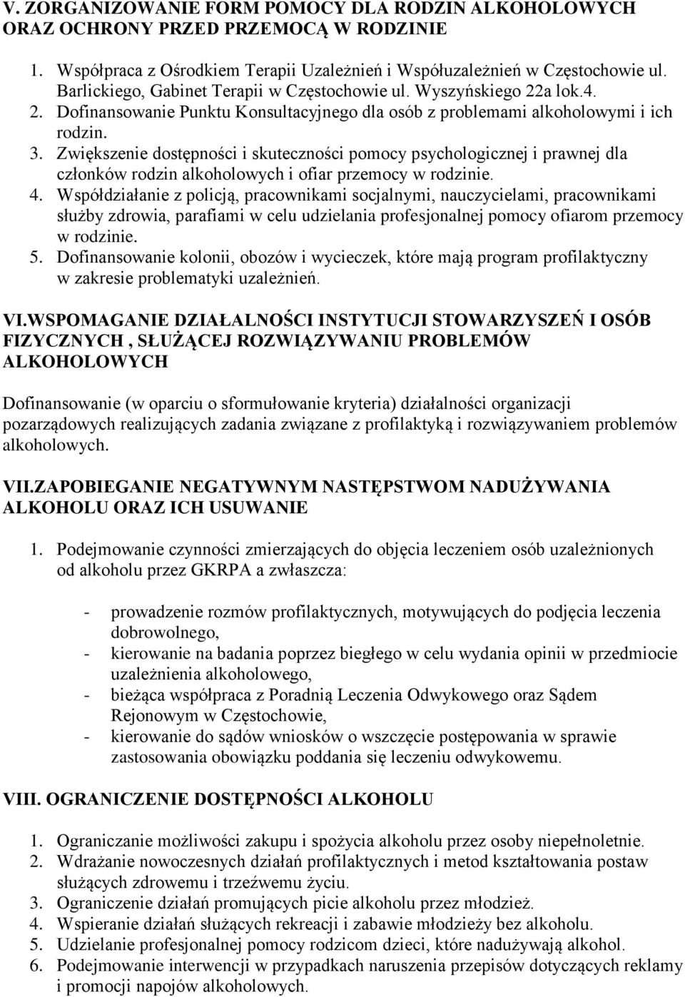 Zwiększenie dostępności i skuteczności pomocy psychologicznej i prawnej dla członków rodzin alkoholowych i ofiar przemocy w rodzinie. 4.