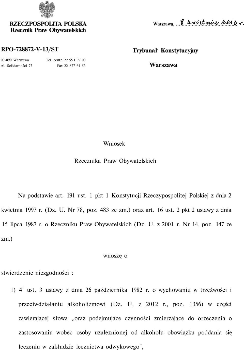 1 pkt 1 Konstytucji Rzeczypospolitej Polskiej z dnia 2 kwietnia 1997 r. (Dz. U. Nr 78, poz. 483 ze zm.) oraz art. 16 ust. 2 pkt 2 ustawy z dnia 15 lipca 1987 r. o Rzeczniku Praw Obywatelskich (Dz. U. z 2001 r.