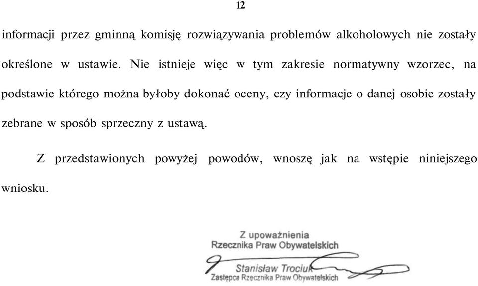 Nie istnieje więc w tym zakresie normatywny wzorzec, na podstawie którego można byłoby