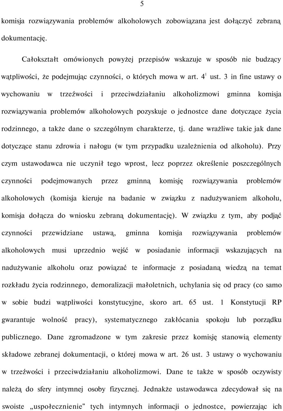 3 in fine ustawy o wychowaniu w trzeźwości i przeciwdziałaniu alkoholizmowi gminna komisja rozwiązywania problemów alkoholowych pozyskuje o jednostce dane dotyczące życia rodzinnego, a także dane o