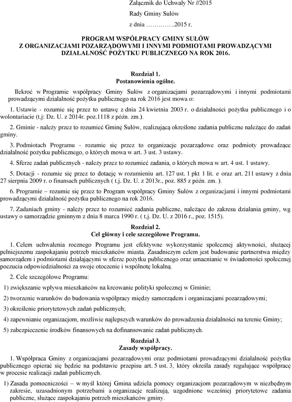 Ilekroć w Programie współpracy Gminy Sułów z organizacjami pozarządowymi i innymi podmiotami prowadzącymi działalność pożytku publicznego na rok 2016 jest mowa o: 1.