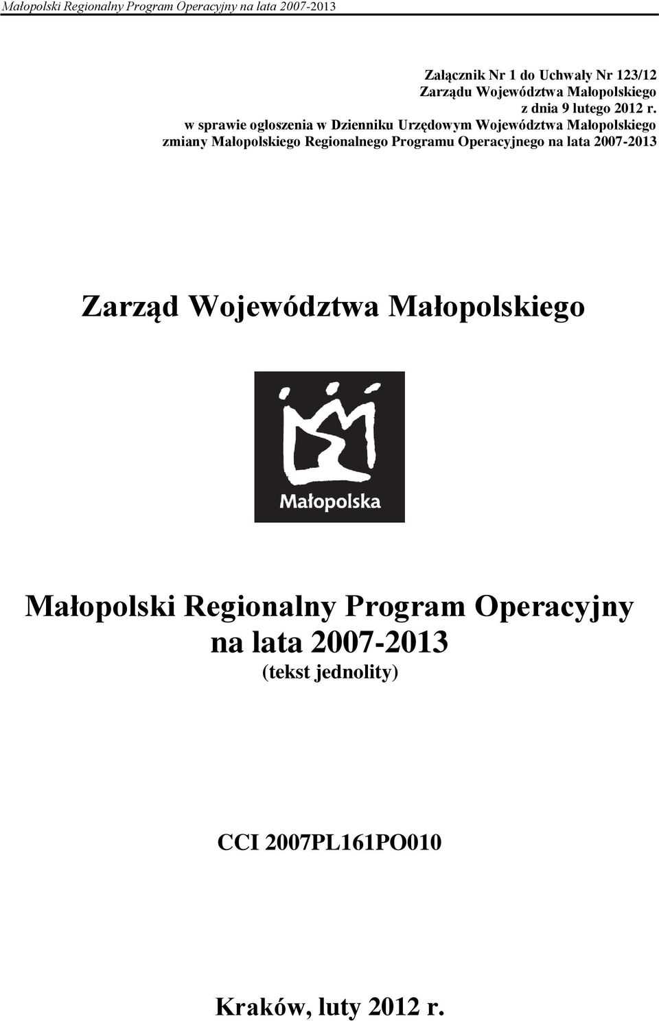 Regionalnego Programu Operacyjnego na lata 2007-2013 Zarząd Województwa Małopolskiego Małopolski