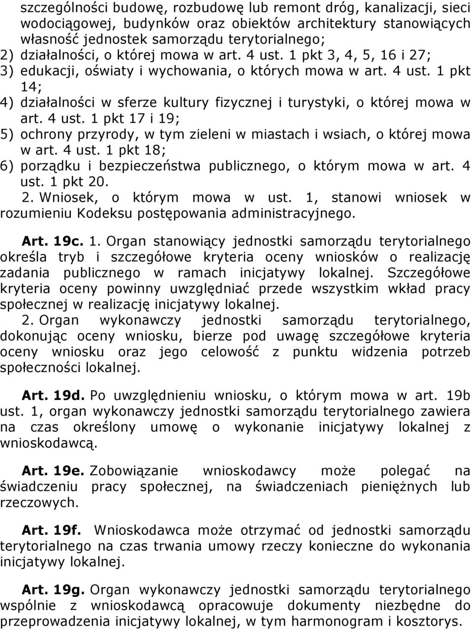 4 ust. 1 pkt 17 i 19; 5) ochrony przyrody, w tym zieleni w miastach i wsiach, o której mowa w art. 4 ust. 1 pkt 18; 6) porządku i bezpieczeństwa publicznego, o którym mowa w art. 4 ust. 1 pkt 20