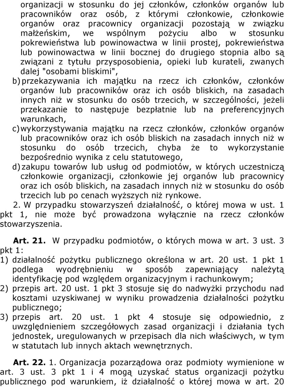 kurateli, zwanych dalej "osobami bliskimi", b) przekazywania ich majątku na rzecz ich członków, członków organów lub pracowników oraz ich osób bliskich, na zasadach innych niż w stosunku do osób