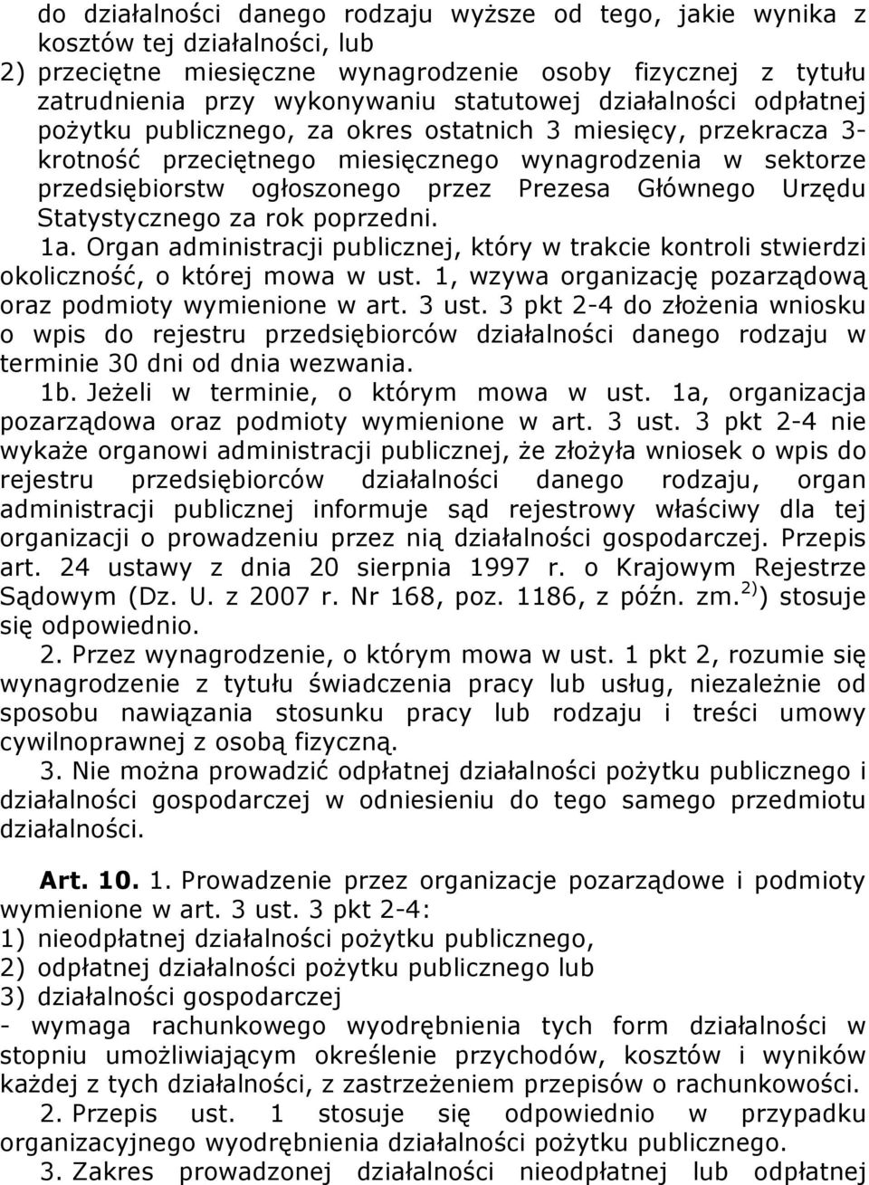 Urzędu Statystycznego za rok poprzedni. 1a. Organ administracji publicznej, który w trakcie kontroli stwierdzi okoliczność, o której mowa w ust.