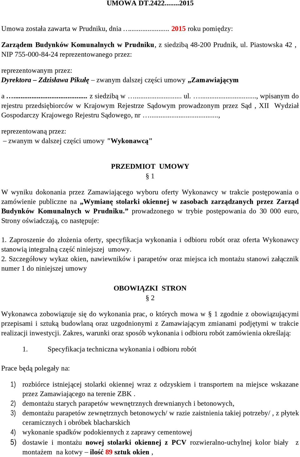 ..., wpisanym do rejestru przedsiębiorców w Krajowym Rejestrze Sądowym prowadzonym przez Sąd, XII Wydział Gospodarczy Krajowego Rejestru Sądowego, nr.