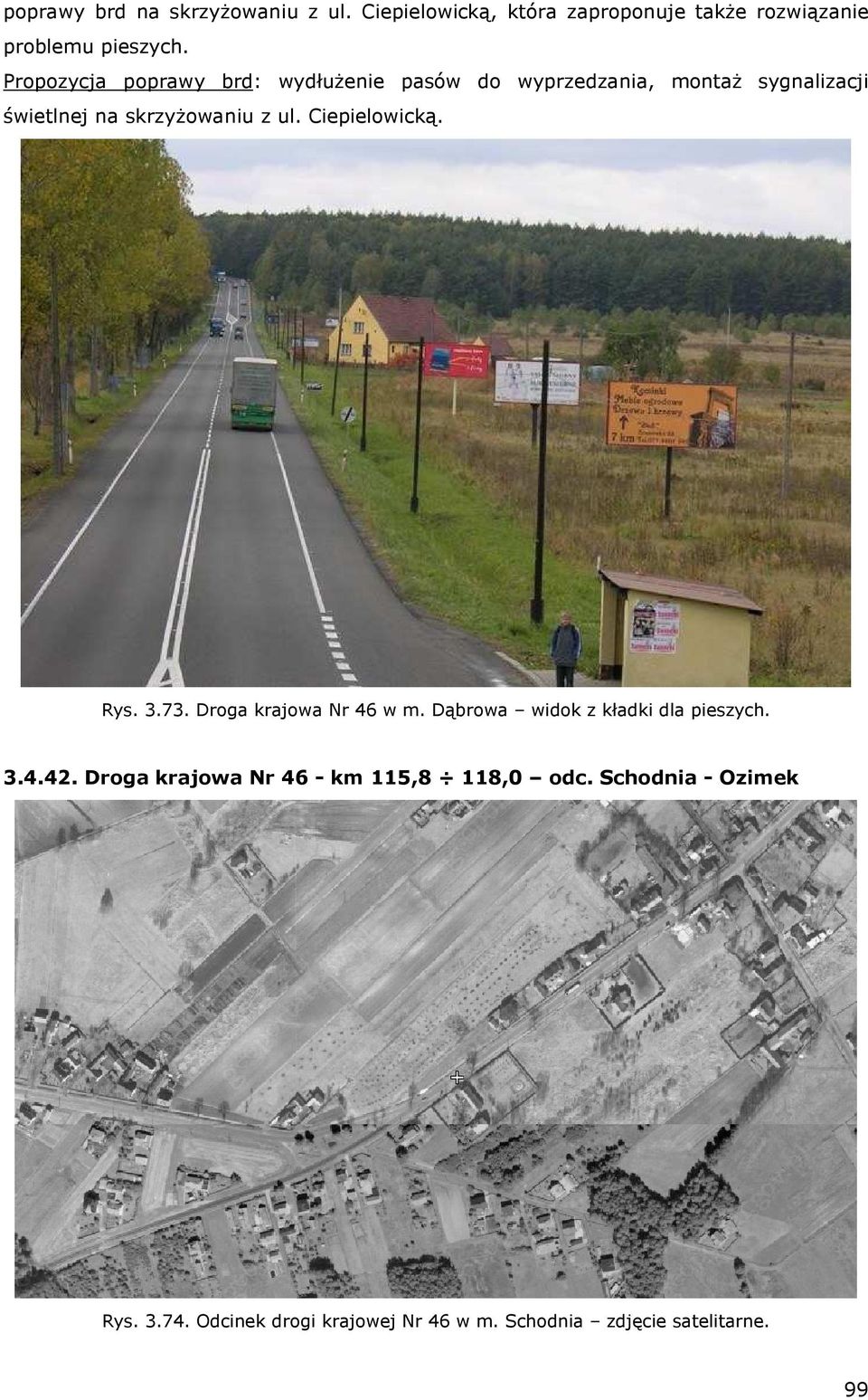 Ciepielowicką. Rys. 3.73. Droga krajowa Nr 46 w m. Dąbrowa widok z kładki dla pieszych. 3.4.42.