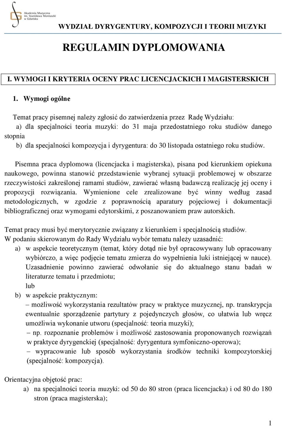 kompozycja i dyrygentura: do 30 listopada ostatniego roku studiów.