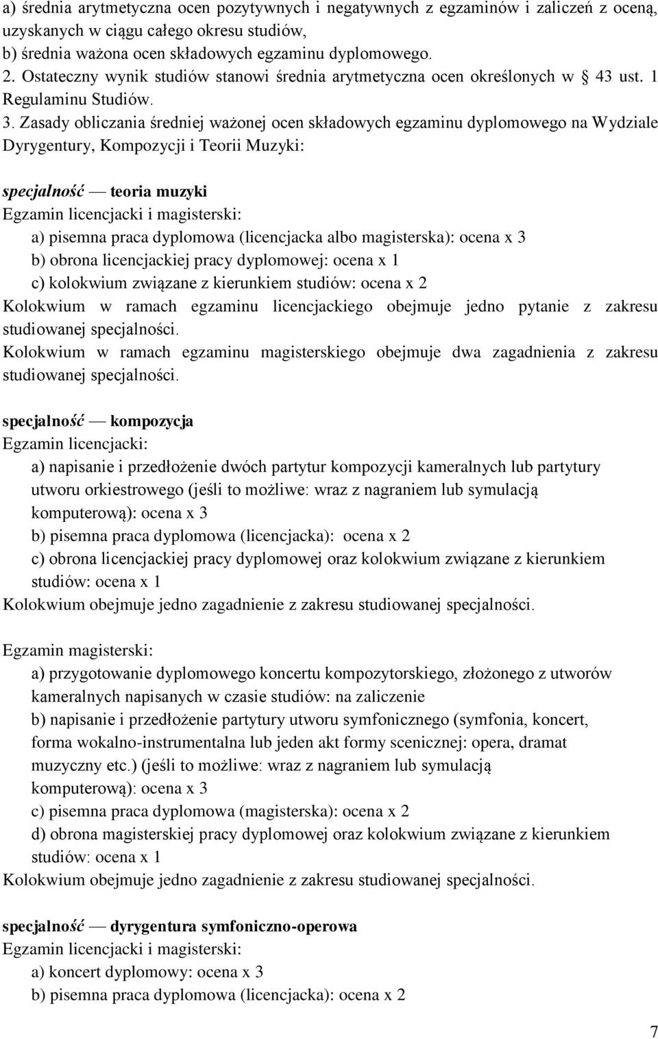 Zasady obliczania średniej ważonej ocen składowych egzaminu dyplomowego na Wydziale Dyrygentury, Kompozycji i Teorii Muzyki: specjalność teoria muzyki Egzamin licencjacki i magisterski: a) pisemna