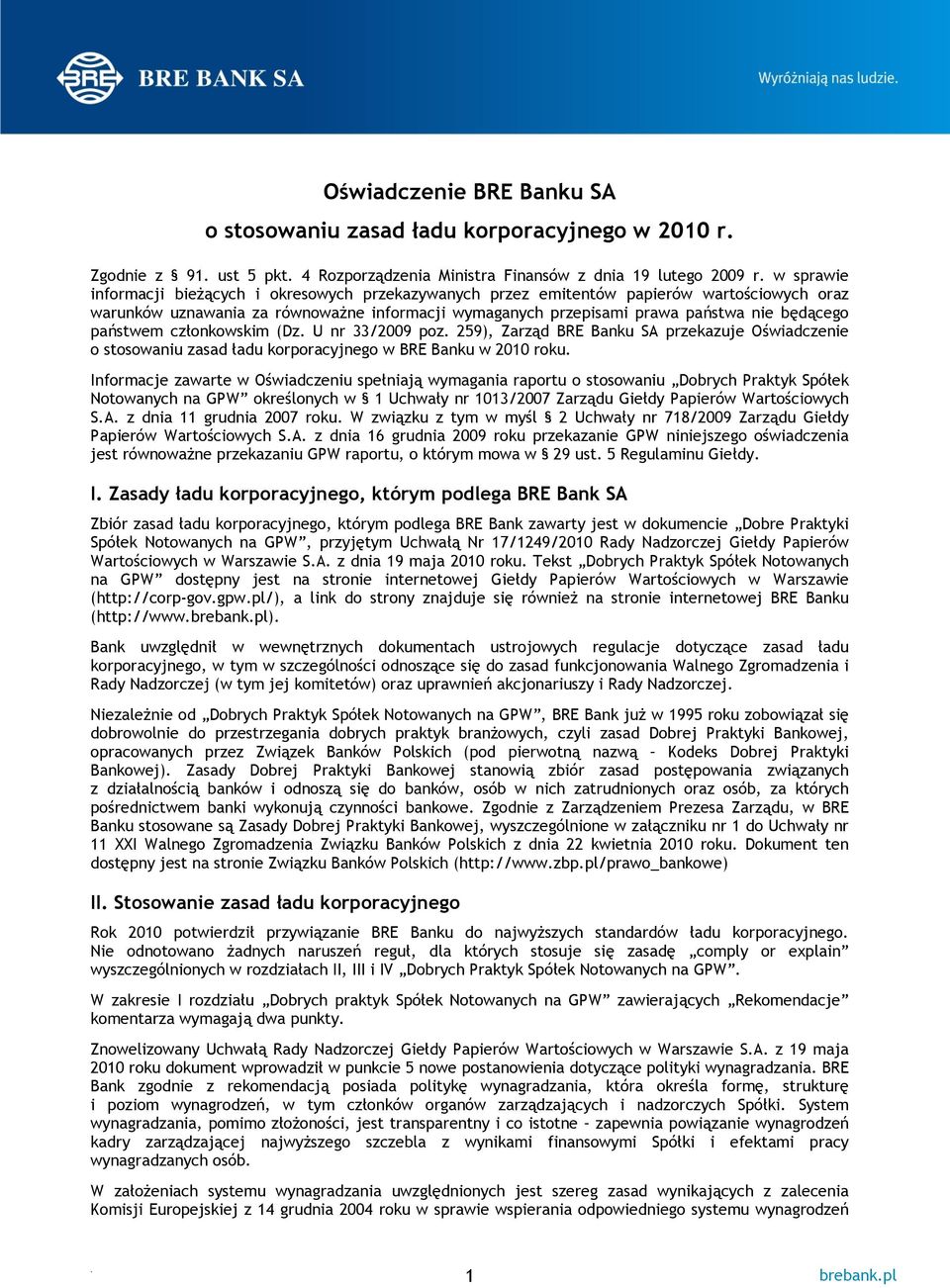 259), Zarząd BRE Banku SA przekazuje Oświadczenie o stosowaniu zasad ładu korporacyjnego w BRE Banku w 2010 roku Informacje zawarte w Oświadczeniu spełniają wymagania raportu o stosowaniu Dobrych