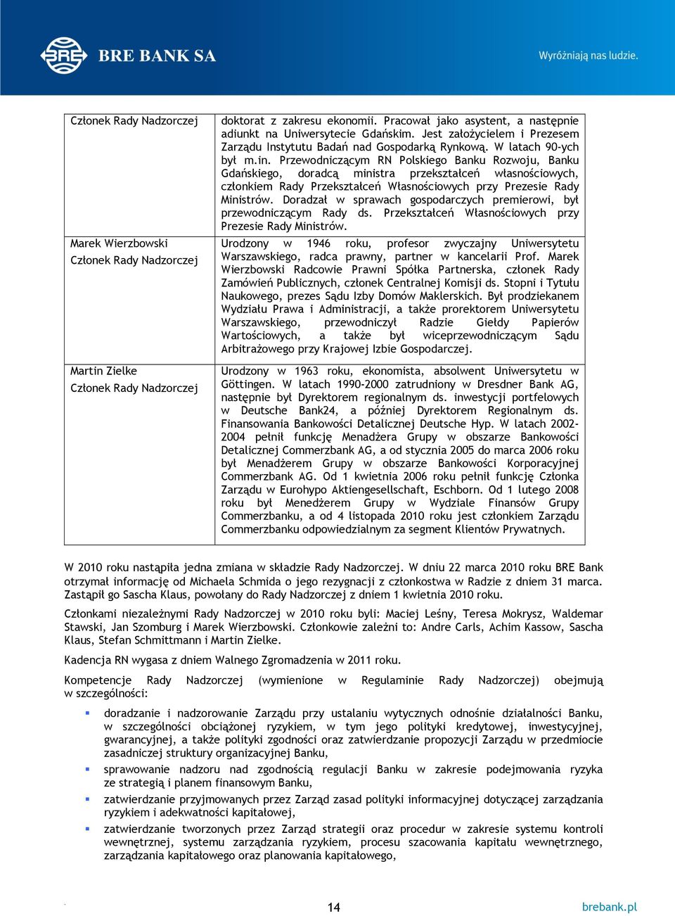 przekształceń własnościowych, członkiem Rady Przekształceń Własnościowych przy Prezesie Rady Ministrów Doradzał w sprawach gospodarczych premierowi, był przewodniczącym Rady ds Przekształceń