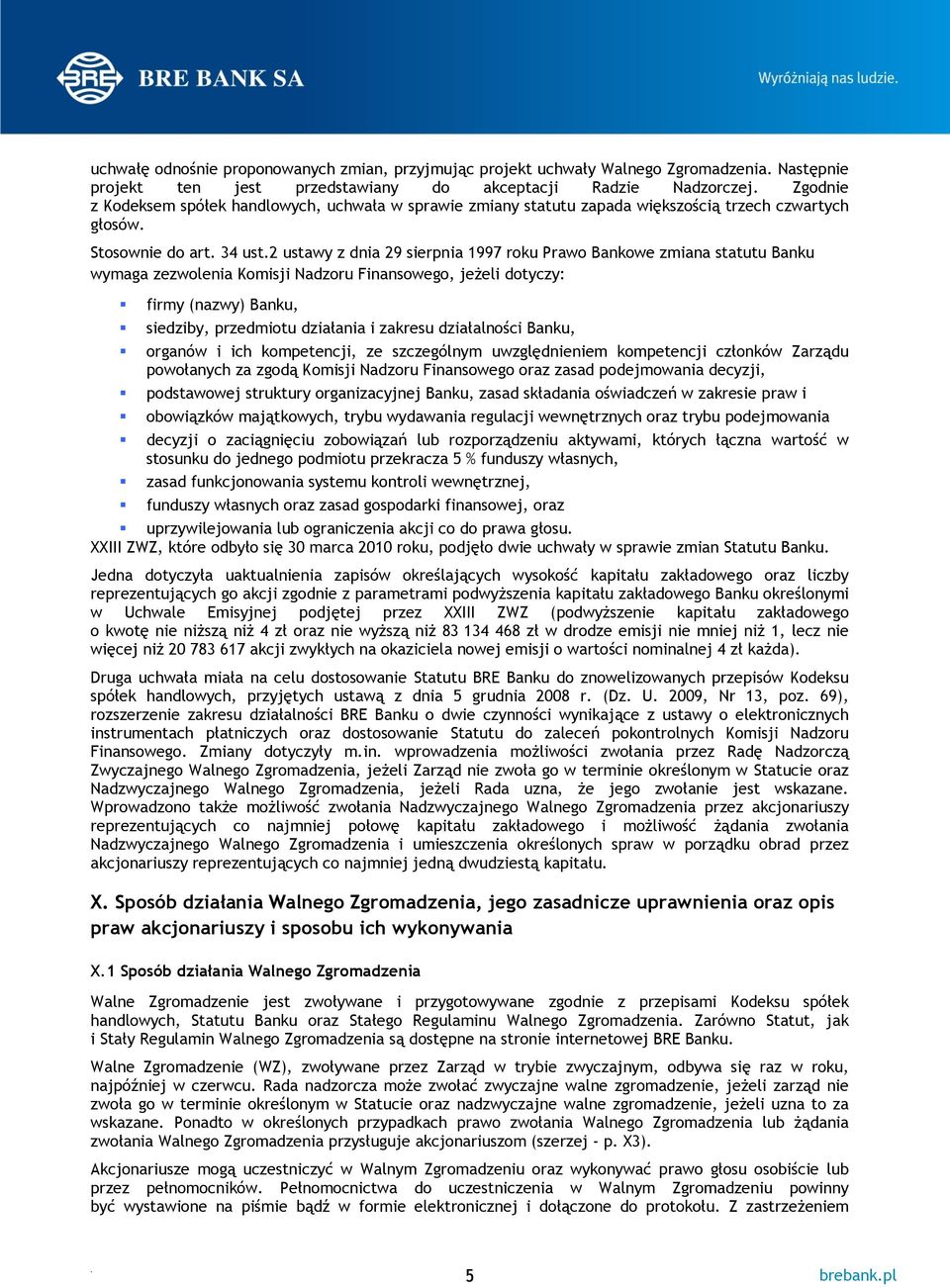 Nadzoru Finansowego, jeżeli dotyczy: firmy (nazwy) Banku, siedziby, przedmiotu działania i zakresu działalności Banku, organów i ich kompetencji, ze szczególnym uwzględnieniem kompetencji członków