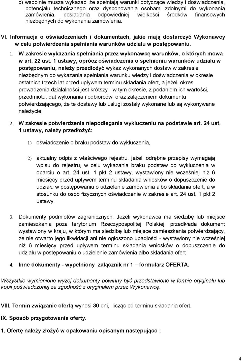 1. W zakresie wykazania spełniania przez wykonawcę warunków, o których mowa w art. 22 ust.