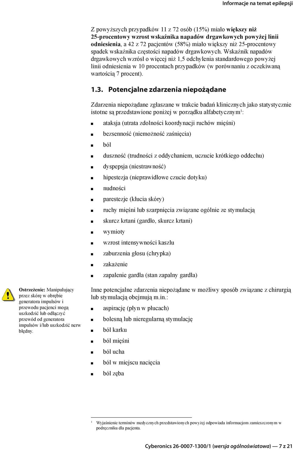 Wskaźnik napadów drgawkowych wzrósł o więcej niż 1,5 odchylenia standardowego powyżej linii odniesienia w 10 procentach przypadków (w porównaniu z oczekiwaną wartością 7 procent). 1.3.