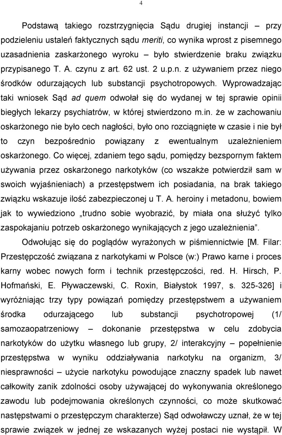 Wyprowadzając taki wniosek Sąd ad quem odwołał się do wydanej w tej sprawie opini