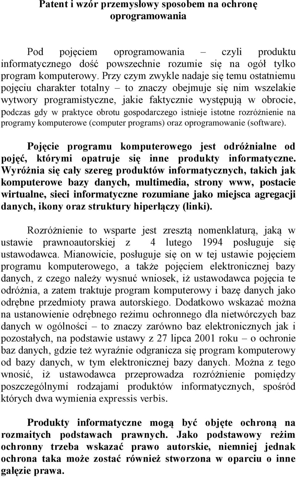 gospodarczego istnieje istotne rozróżnienie na programy komputerowe (computer programs) oraz oprogramowanie (software).