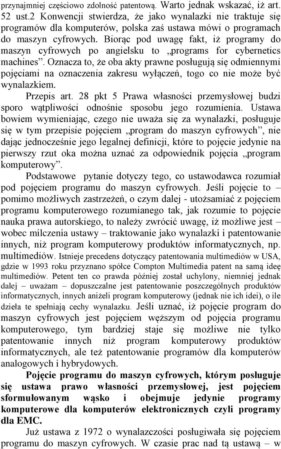 Biorąc pod uwagę fakt, iż programy do maszyn cyfrowych po angielsku to programs for cybernetics machines.