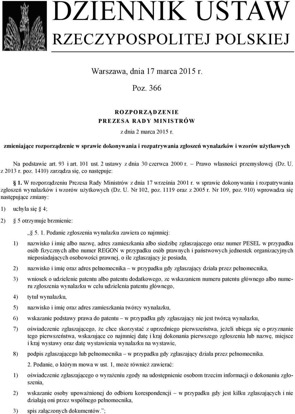 Prawo własności przemysłowej (Dz. U. z 2013 r. poz. 1410) zarządza się, co następuje: 1. W rozporządzeniu Prezesa Rady Ministrów z dnia 17 września 2001 r.