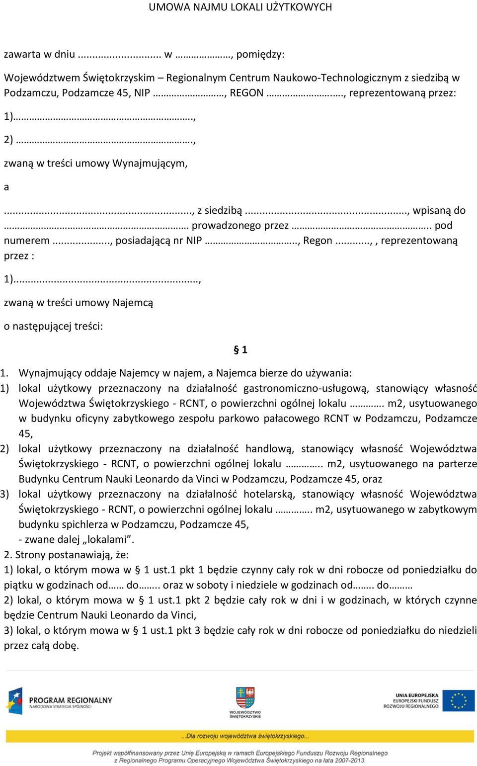 .., zwaną w treści umowy Najemcą o następującej treści: 1 1.