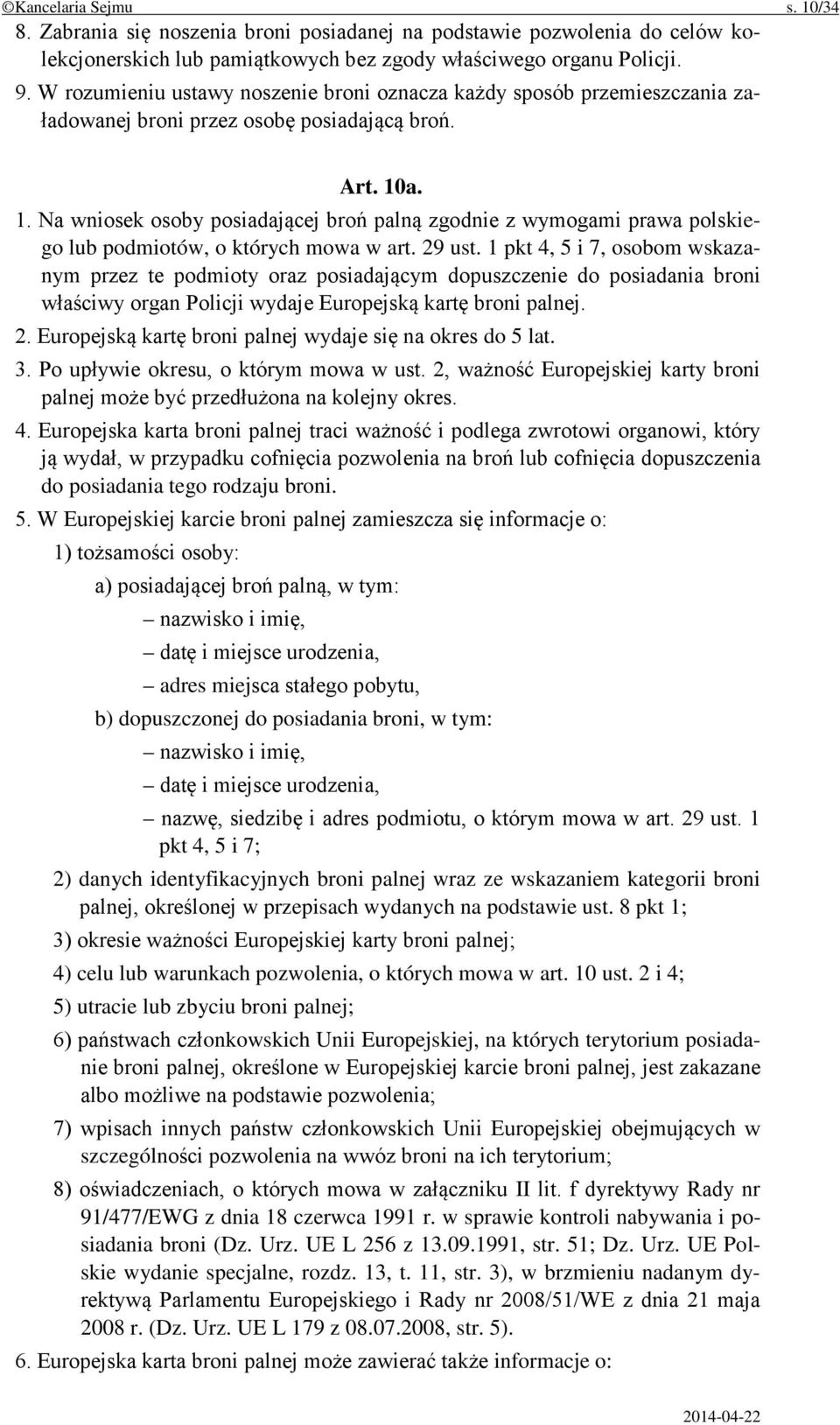 a. 1. Na wniosek osoby posiadającej broń palną zgodnie z wymogami prawa polskiego lub podmiotów, o których mowa w art. 29 ust.