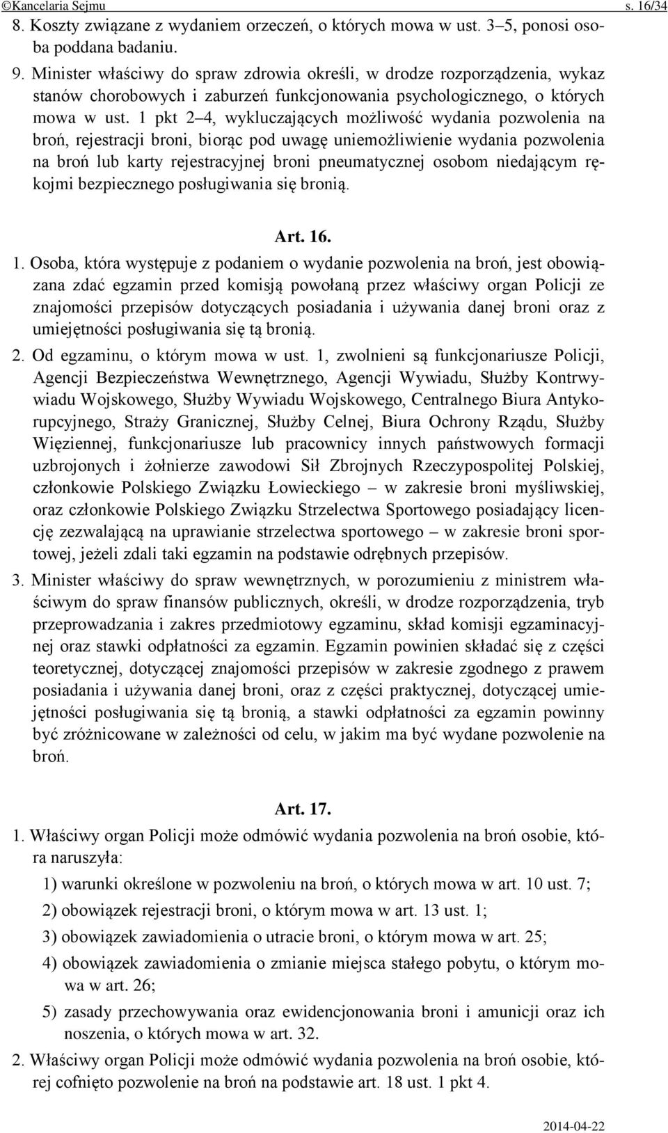 1 pkt 2 4, wykluczających możliwość wydania pozwolenia na broń, rejestracji broni, biorąc pod uwagę uniemożliwienie wydania pozwolenia na broń lub karty rejestracyjnej broni pneumatycznej osobom