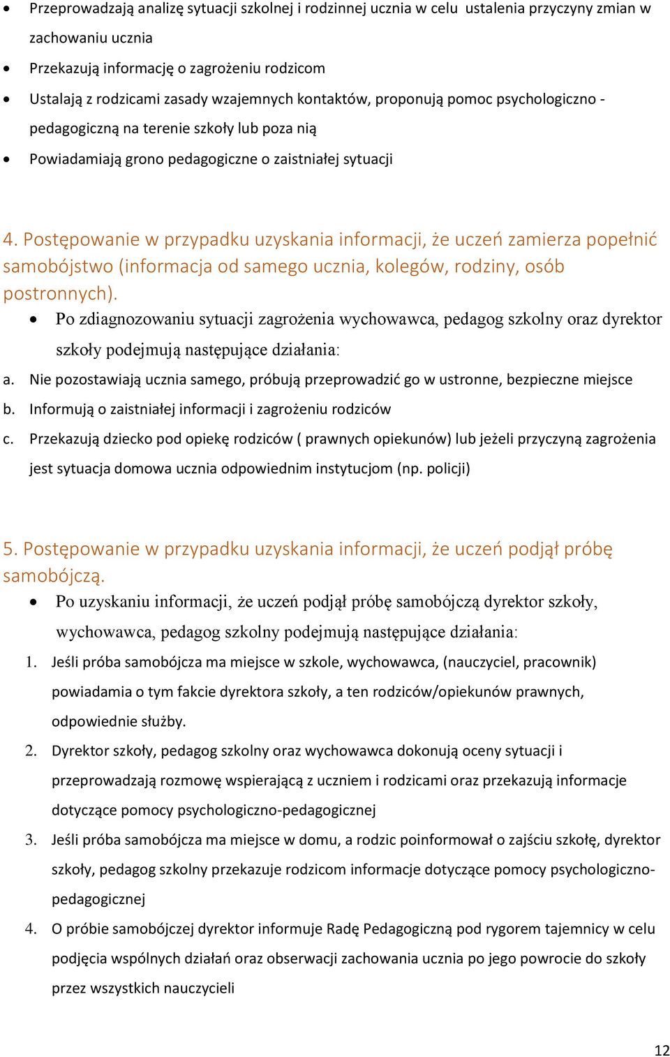 Postępowanie w przypadku uzyskania informacji, że uczeń zamierza popełnić samobójstwo (informacja od samego ucznia, kolegów, rodziny, osób postronnych).