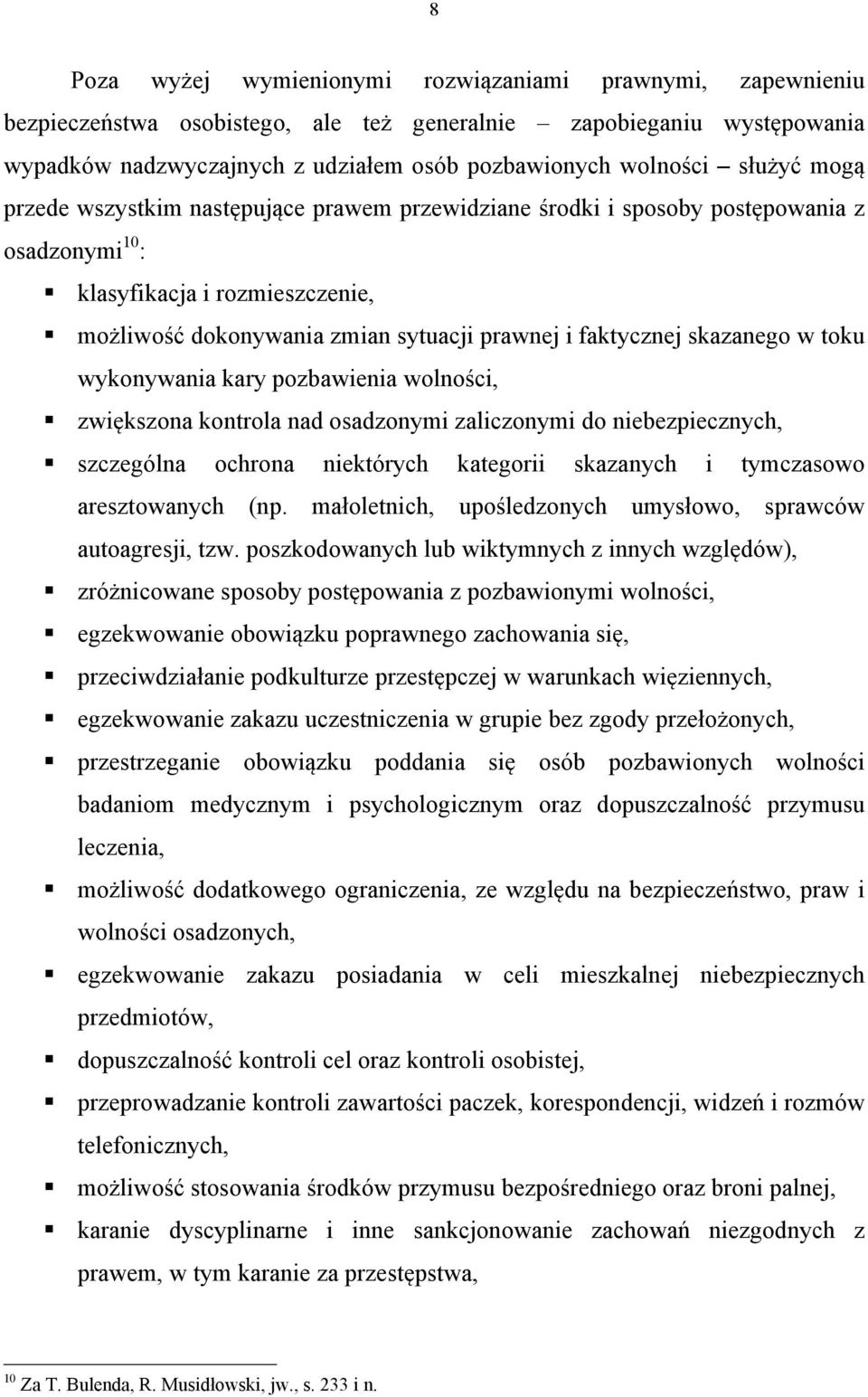 skazanego w toku wykonywania kary pozbawienia wolności, zwiększona kontrola nad osadzonymi zaliczonymi do niebezpiecznych, szczególna ochrona niektórych kategorii skazanych i tymczasowo aresztowanych